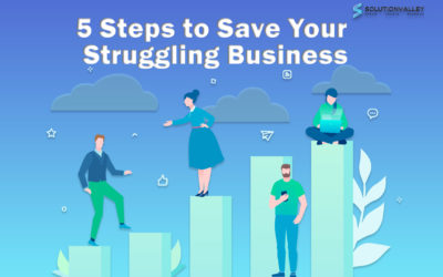 5 Essentials Steps that Will Save Your Struggling Business